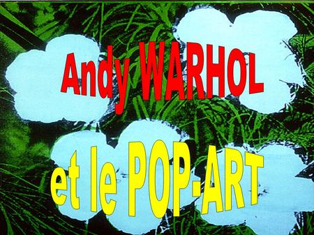 Andy WARHOL et le POP-ART.