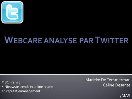 Marieke De Temmerman Céline Desante 3MAS * BC Frans 2 * Nieuwste trends in online relatie- en reputatiemanagement 1.