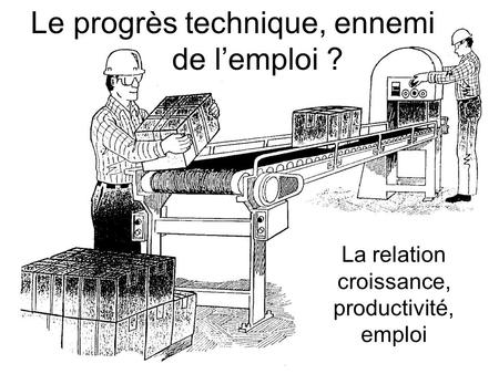 Le progrès technique, ennemi de l’emploi ?