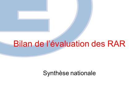 Bilan de lévaluation des RAR Synthèse nationale. Une mise en perspective Le regard de l'Inspection générale.