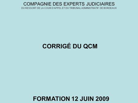 CORRIGÉ DU QCM FORMATION 12 JUIN 2009