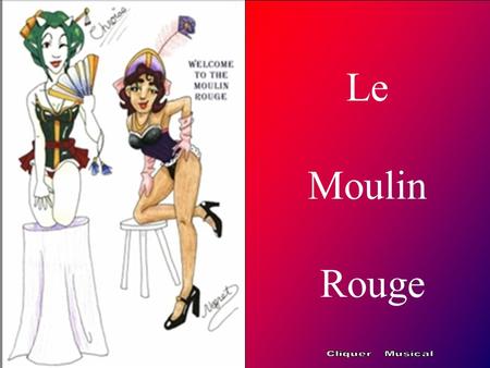 Le Moulin Rouge Cliquer Musical.