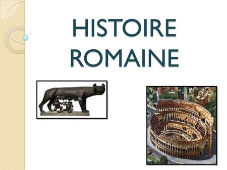 HISTOIRE ROMAINE.