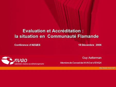 Evaluation et Accréditation : la situation en Communauté Flamande Conférence dAEQES 18 Décembre 2006 Guy Aelterman Membre de Conseil.