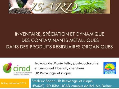 Inventaire, spéciation et dynamique des contaminants métalliques dans des produits résiduaires organiques Travaux de Marie Tella, post-doctorante et.