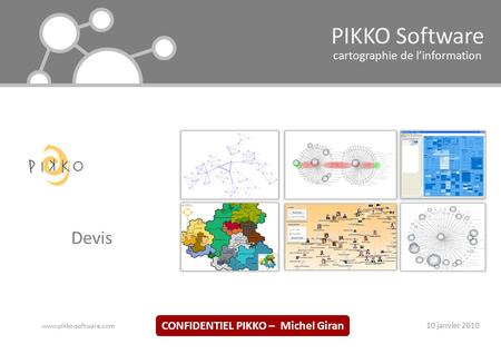PIKKO Software www.pikko-software.com 10 janvier 2010 CONFIDENTIEL PIKKO – Michel Giran Devis cartographie de linformation.