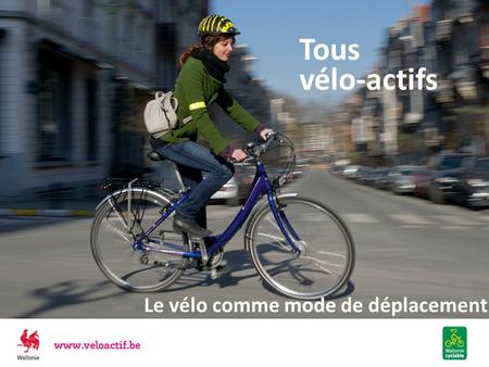 Tous vélo-actifs Le vélo comme mode de déplacement.
