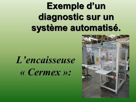 Exemple d’un diagnostic sur un système automatisé.