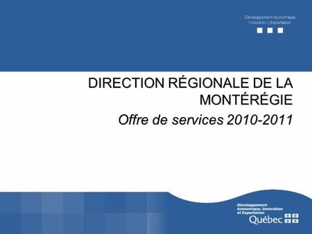 DIRECTION RÉGIONALE DE LA MONTÉRÉGIE Offre de services 2010-2011.