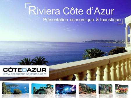 Présentation économique & touristique R iviera Côte dAzur.