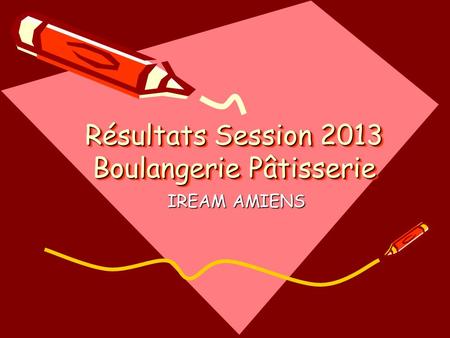 Résultats Session 2013 Boulangerie Pâtisserie