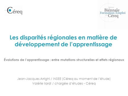 Les disparités régionales en matière de développement de lapprentissage Évolutions de lapprentissage : entre mutations structurelles et effets régionaux.