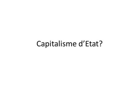 Capitalisme d’Etat?.