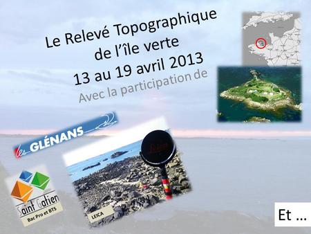 Le Relevé Topographique de l’île verte 13 au 19 avril 2013