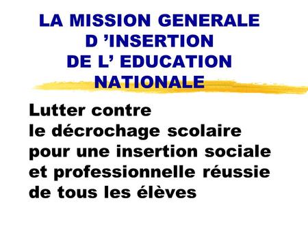LA MISSION GENERALE D ’INSERTION DE L’ EDUCATION NATIONALE