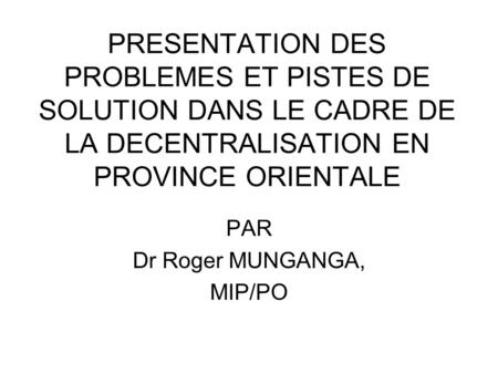 PAR Dr Roger MUNGANGA, MIP/PO