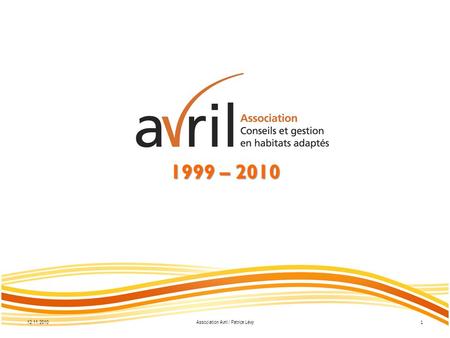 12.11.2010Association Avril / Patrice Lévy 1 1999 – 2010.