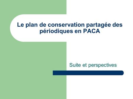 Le plan de conservation partagée des périodiques en PACA