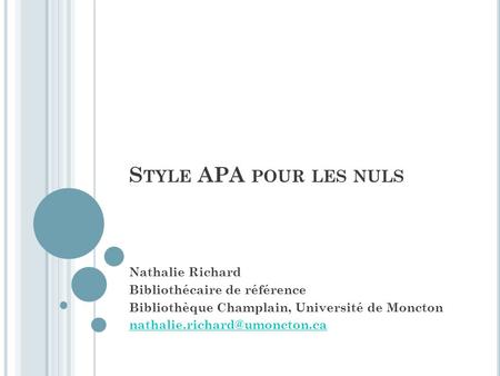 Style APA pour les nuls Nathalie Richard Bibliothécaire de référence