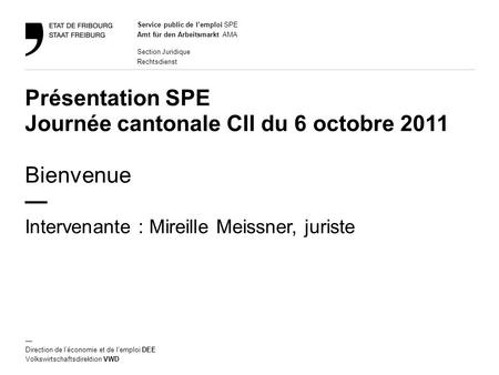 Présentation SPE Journée cantonale CII du 6 octobre 2011 Bienvenue —