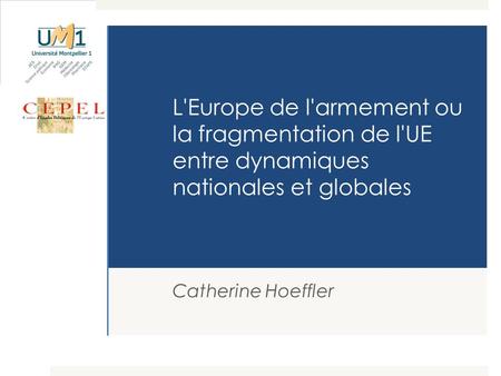 L'Europe de l'armement ou la fragmentation de l'UE entre dynamiques nationales et globales  Catherine Hoeffler.