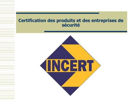 Certification des produits et des entreprises de sécurité