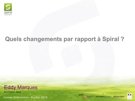 Eddy Marques Développeur Spiral Quels changements par rapport à Spiral ?