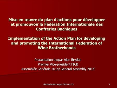 2014-01-251 Mise en œuvre du plan dactions pour développer et promouvoir la Fédération Internationale des Confréries Bachiques Implementation.