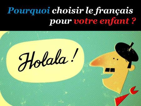 Pourquoi choisir le français pour votre enfant ?.