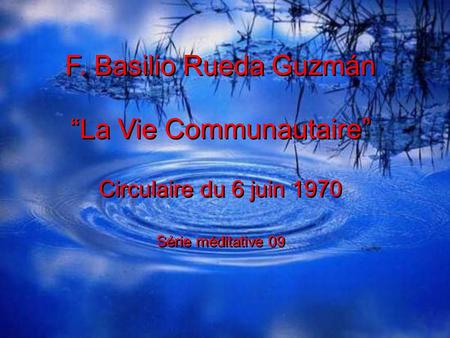 F. Basilio Rueda Guzmán La Vie Communautaire Circulaire du 6 juin 1970 Série méditative 09 cepam F. Basilio Rueda Guzmán La Vie Communautaire Circulaire.