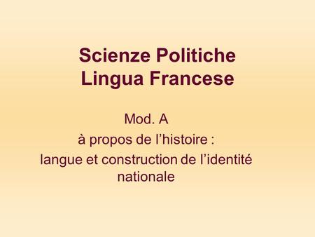Scienze Politiche Lingua Francese Mod. A à propos de lhistoire : langue et construction de lidentité nationale.