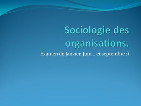 Examen de Janvier, Juin… et septembre ;). 1) Quest-ce que la sociologie : quel est son objet détude et expliquez-le à travers quelques exemples ? Sociologie.