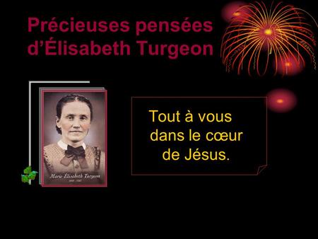 Précieuses pensées dÉlisabeth Turgeon Tout à vous dans le cœur de Jésus.