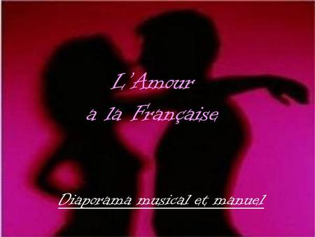 LAmour a la Française Diaporama musical et manuel.