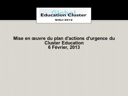 Mise en œuvre du plan d'actions d'urgence du Cluster Education