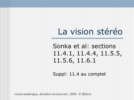 La vision stéréo Sonka et al: sections , , , , Suppl: 11.4 au complet