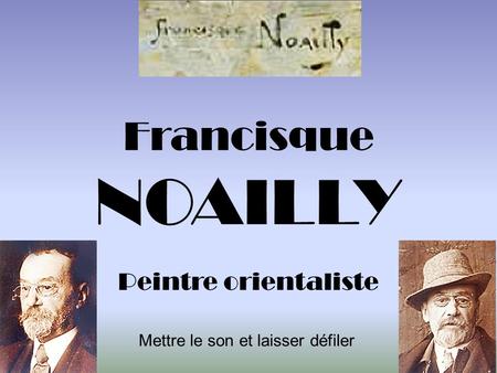 Francisque NOAILLY Peintre orientaliste
