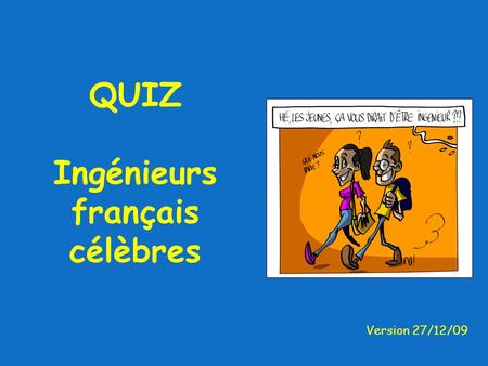 QUIZ Ingénieurs français célèbres
