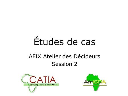 Études de cas AFIX Atelier des Décideurs Session 2.