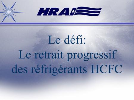 Le défi: Le retrait progressif des réfrigérants HCFC