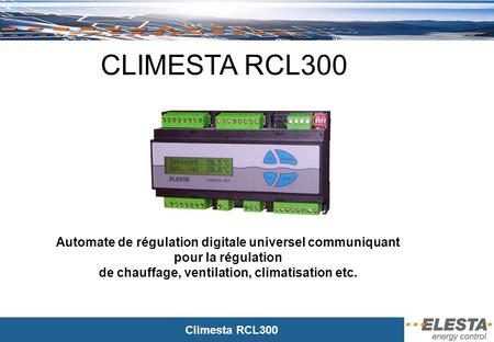CLIMESTA RCL300 Automate de régulation digitale universel communiquant pour la régulation de chauffage, ventilation, climatisation etc.