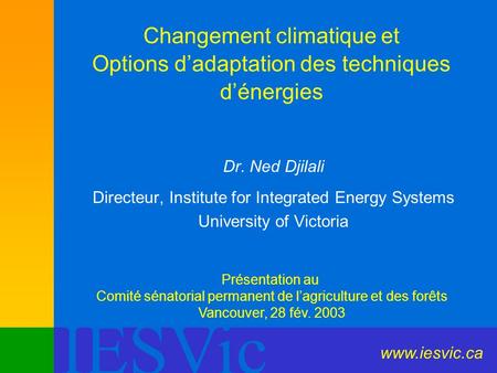 Dr. Ned Djilali Directeur, Institute for Integrated Energy Systems