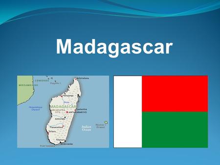 Madagascar.