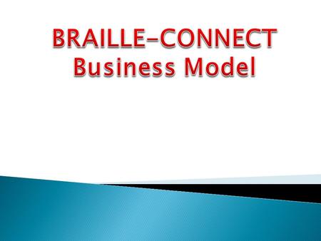 o Braille-Connect propose des solutions technologiques adaptées aux malvoyants o Le Messenger-Vision, notre produit phare, permet aux malvoyants de communiquer.