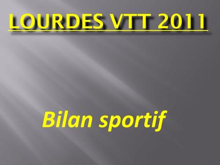 LOURDES VTT 2011 Bilan sportif.