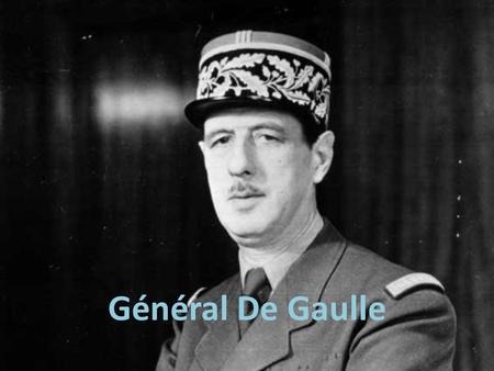 Général De Gaulle.