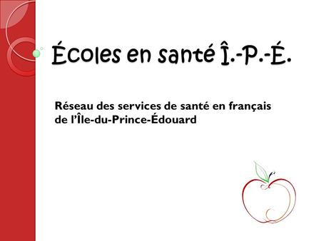 Écoles en santé Î.-P.-É. Réseau des services de santé en français de lÎle-du-Prince-Édouard.