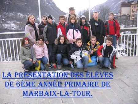 La présentation des élèves de 6ème année primaire de Marbaix-la-Tour.