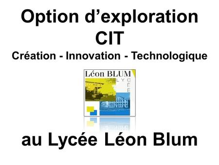 Option d’exploration CIT Création – Innovation – Technologique