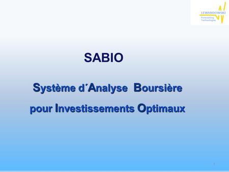 SABIO S ystème d´ A nalyse B oursière pour I nvestissements O ptimaux 1.